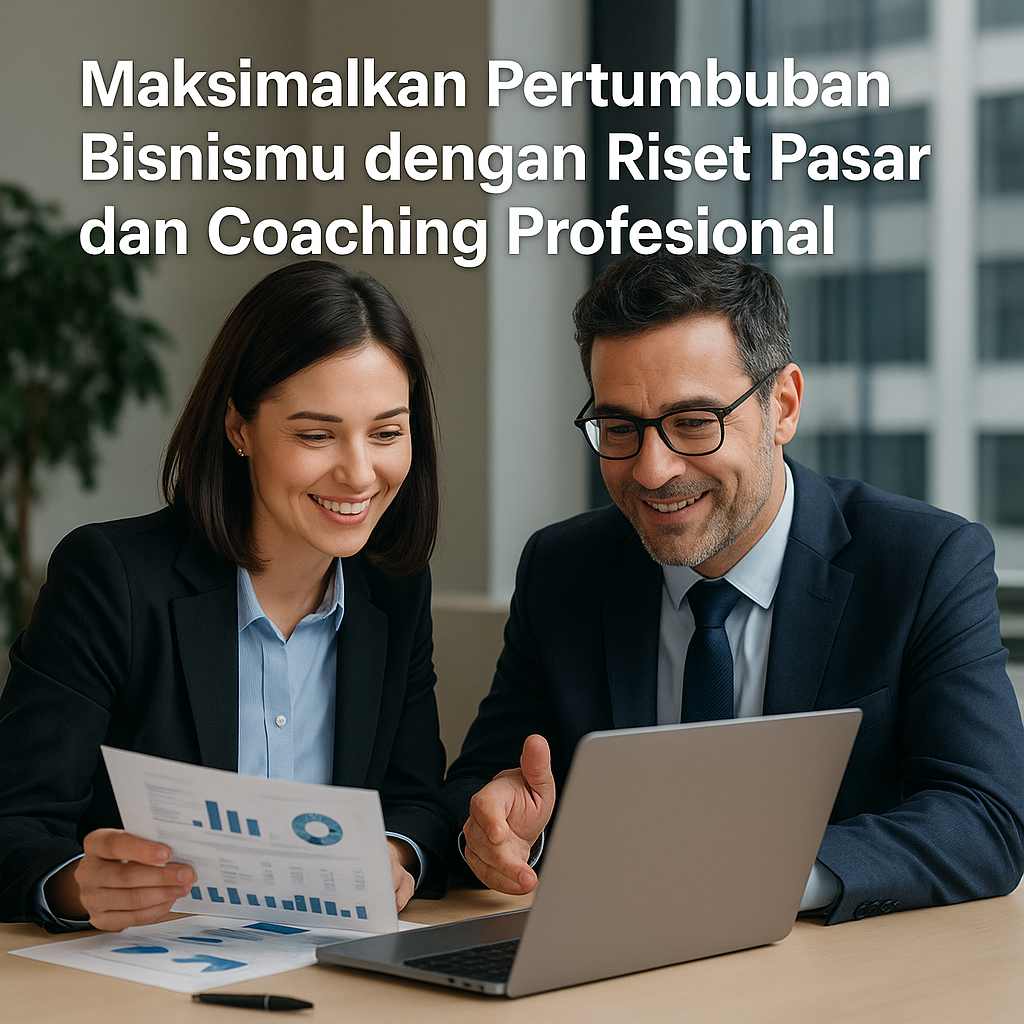 Maksimalkan Pertumbuhan Bisnismu dengan Riset Pasar dan Coaching Profesional